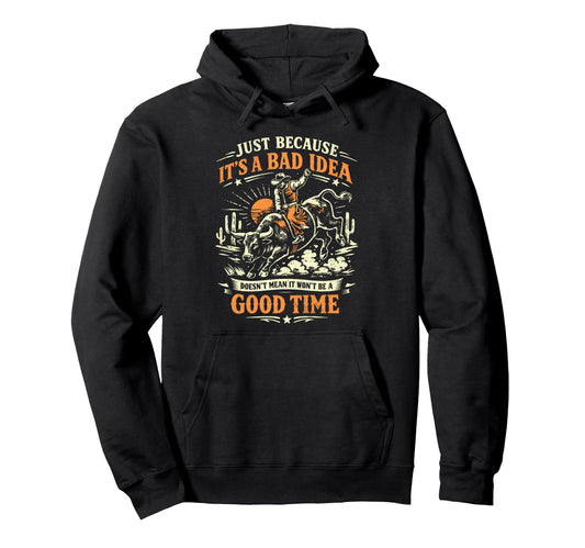 Bad Good Time Rodeo Cowboy Bull Rider Hoodie - Graphic Print Unisex - T-Shirt, Sweatshirt, Hoodie