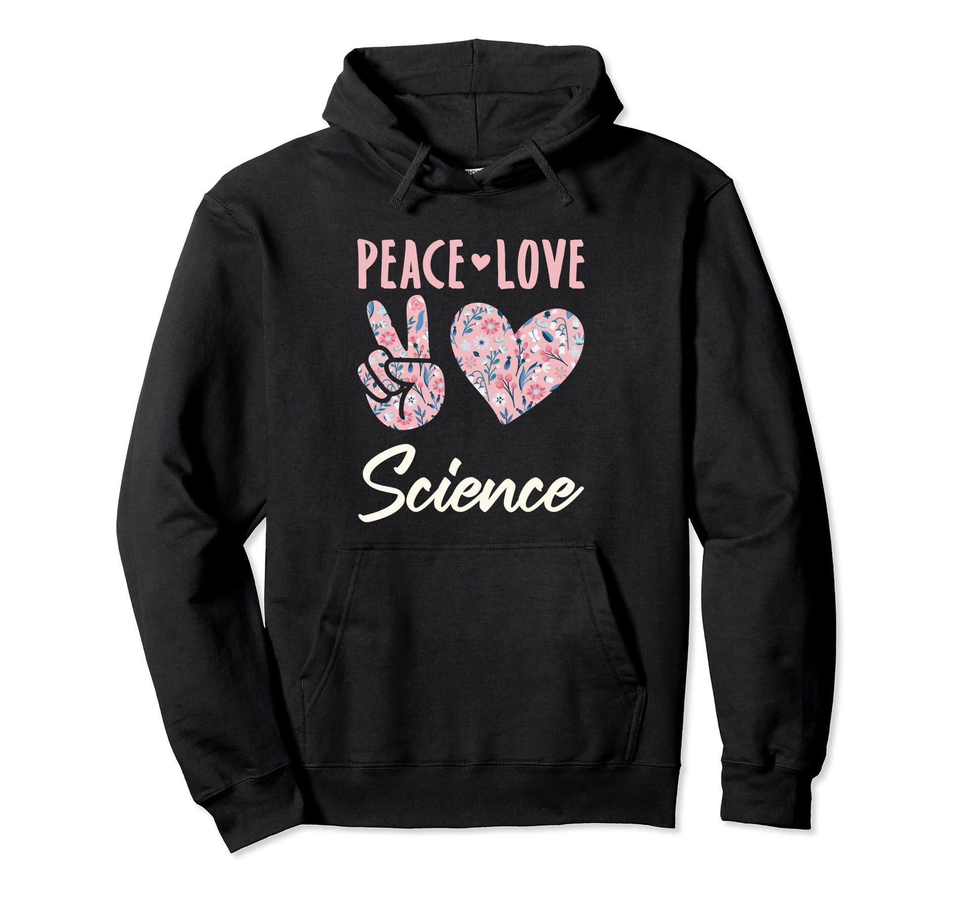 Peace Love Science Gifts And Hoodie - Casual Everyday Wear Men Women - T-Shirt, Sweatshirt, Hoodie