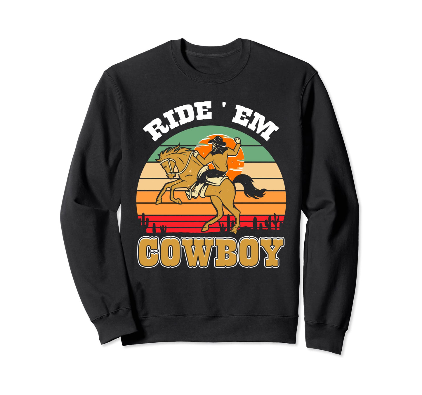 Ride Em Cowboy Sunshine Western Sweatshirt - Custom Art Print Men Women - T-Shirt, Sweatshirt, Hoodie