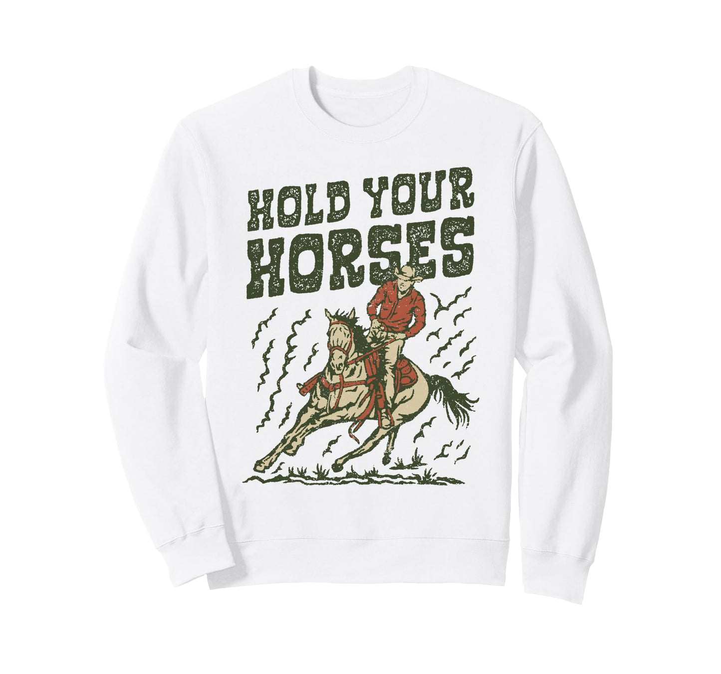 Hold Your Horses Rodeo Cowboy Sweatshirt - Aesthetic Graphic for Adults - T-Shirt, Sweatshirt, Hoodie