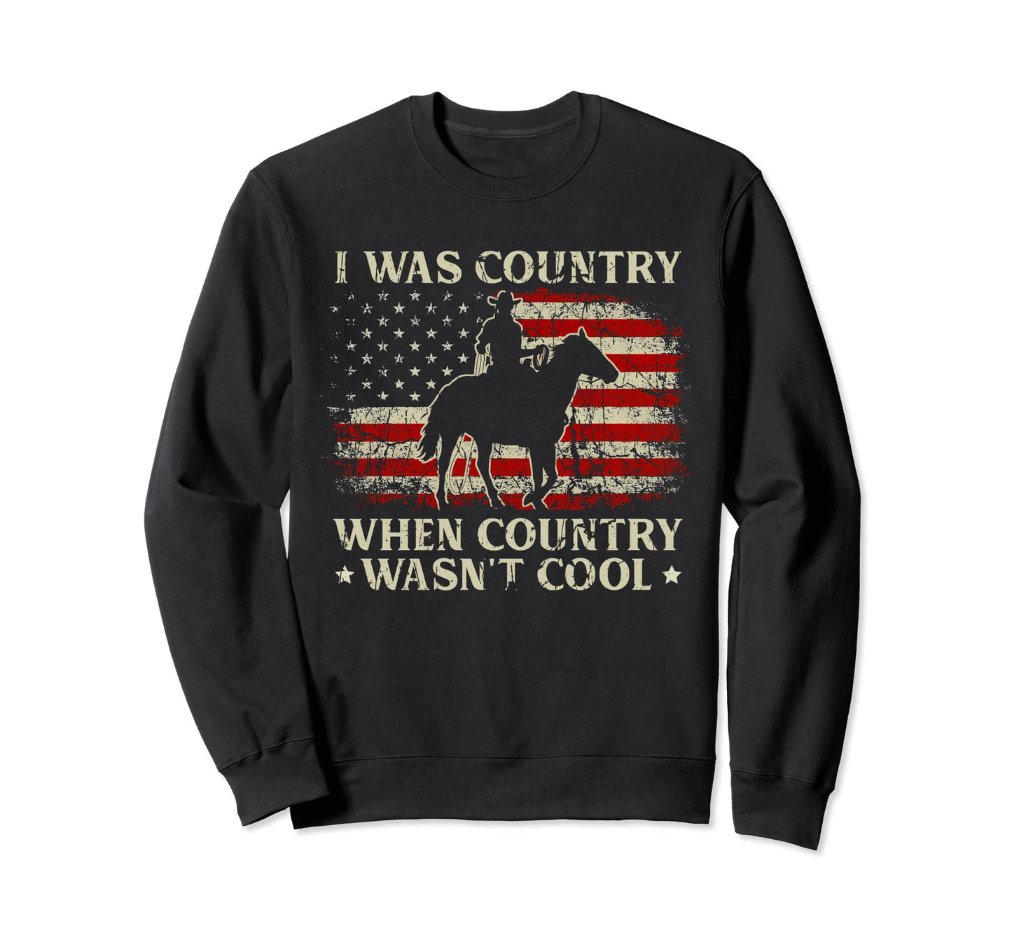 Usa Flag I Was Country When Country Sweatshirt - Trendy Graphic Men Women - T-Shirt, Sweatshirt, Hoodie
