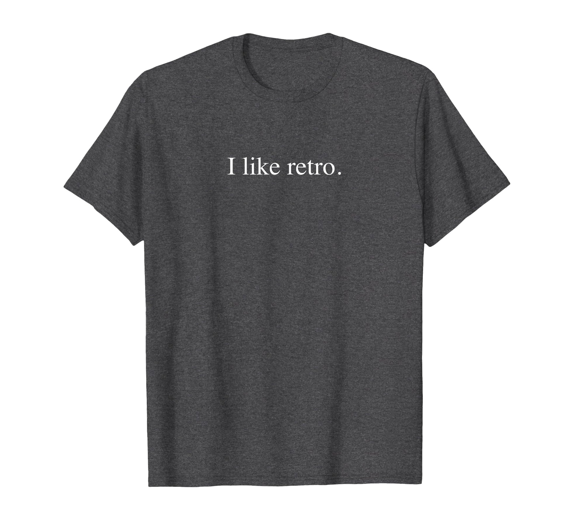 I Like Funny Typography Dark Heather T-Shirt - Trendy Graphic for Adults - T-Shirt, Sweatshirt, Hoodie