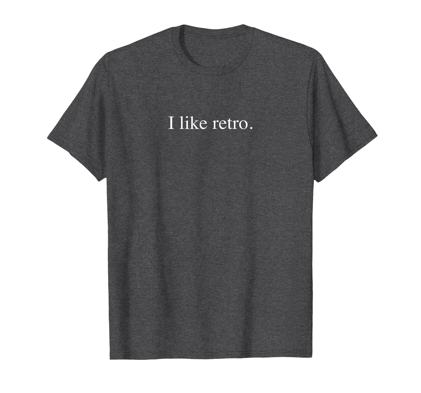 I Like Funny Typography Dark Heather T-Shirt - Minimalist Print Men Women - T-Shirt, Sweatshirt, Hoodie