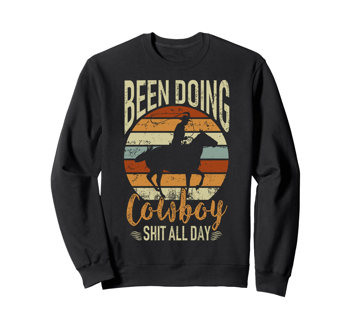 Rodeo Been Doing All Day Western Sweatshirt - Streetwear Style for Adults - T-Shirt, Sweatshirt, Hoodie