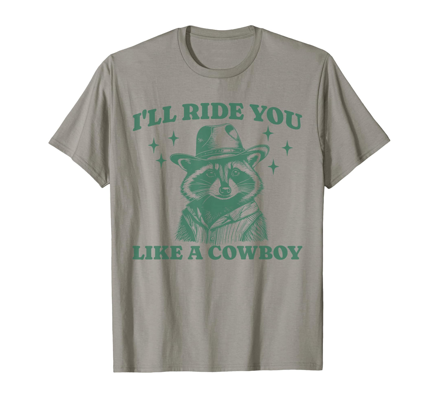 Funny Raccoon Meme Ride You Like Cowboy T-Shirt - Trendy Graphic Men Women - T-Shirt, Sweatshirt, Hoodie