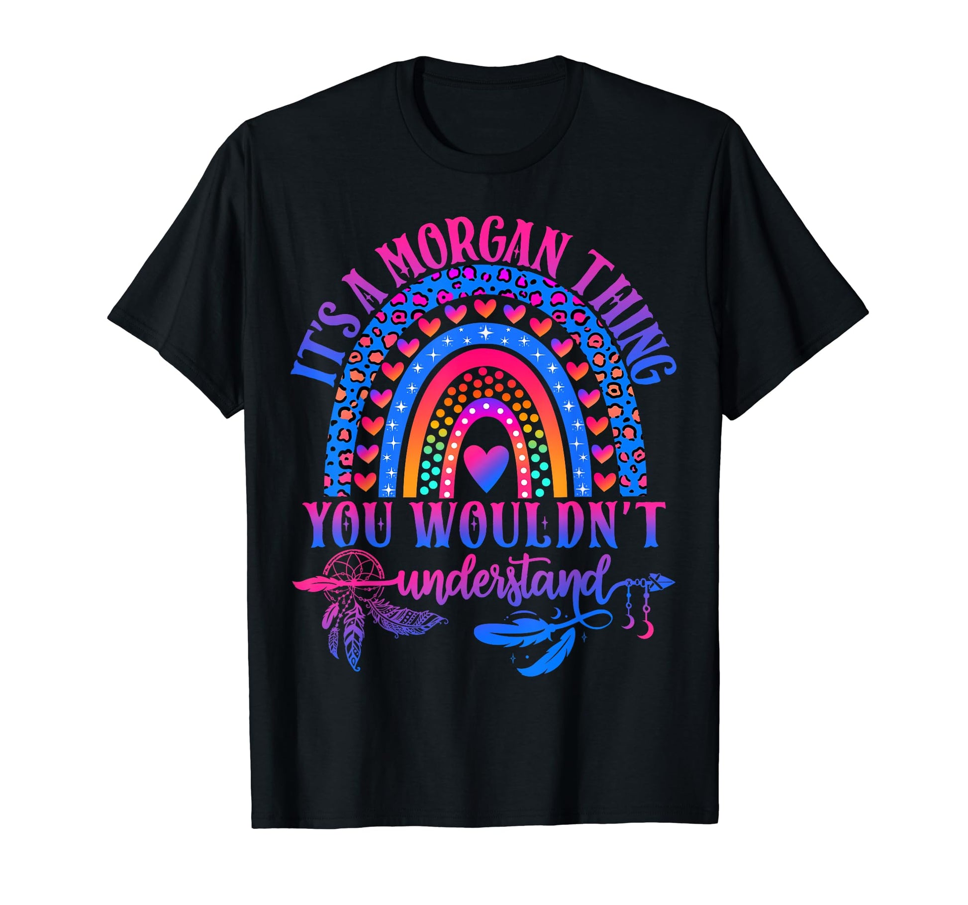 Its Morgan Thing You Wouldnt T-Shirt - Casual Everyday Wear Unisex - T-Shirt, Sweatshirt, Hoodie