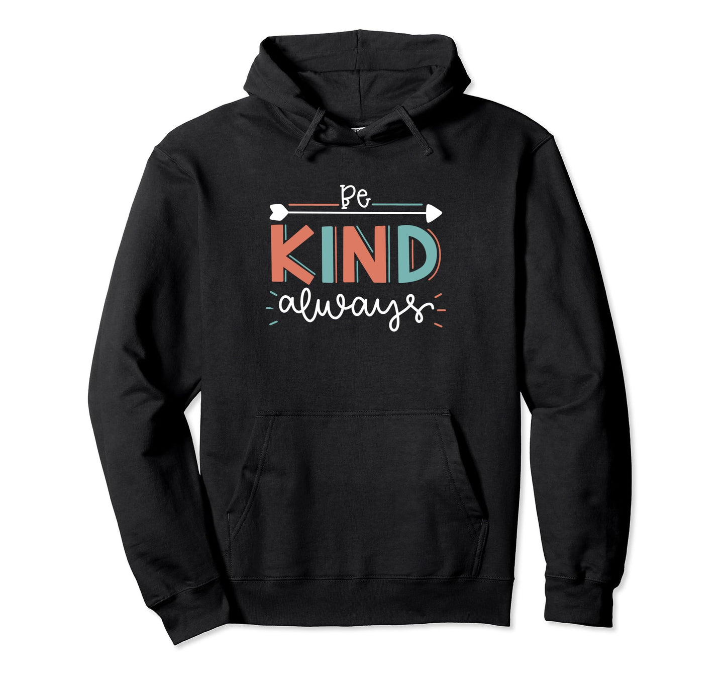 Be Kind Always Peace Love Hoodie - Casual Everyday Wear for Adults - T-Shirt, Sweatshirt, Hoodie