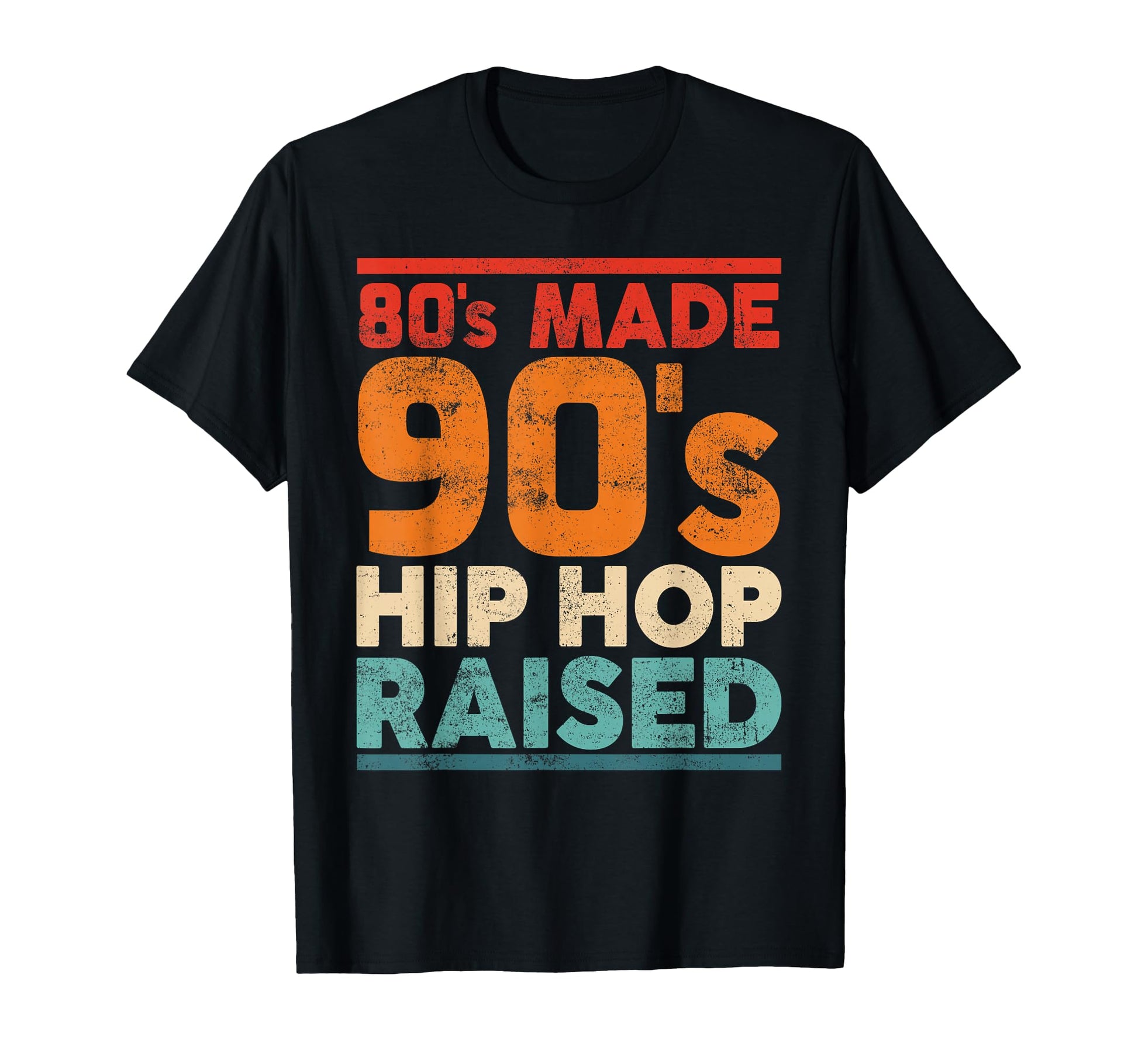 80S Made 90S Hip Hop Raised Old T-Shirt - Custom Art Print Men Women - T-Shirt, Sweatshirt, Hoodie