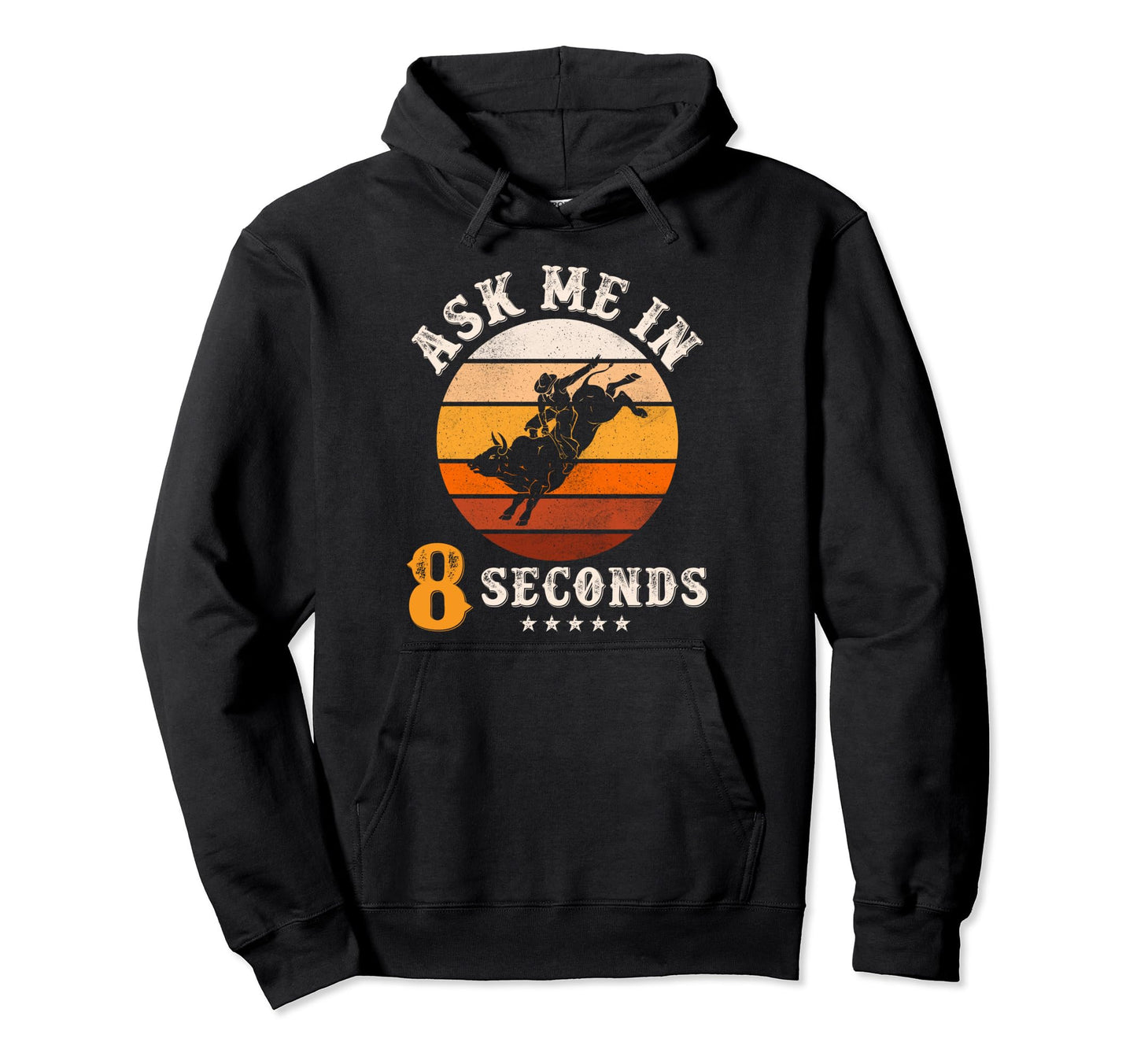 Ask Me 8 Seconds Rodeo Bull Riding Hoodie - Aesthetic Graphic for Adults - T-Shirt, Sweatshirt, Hoodie