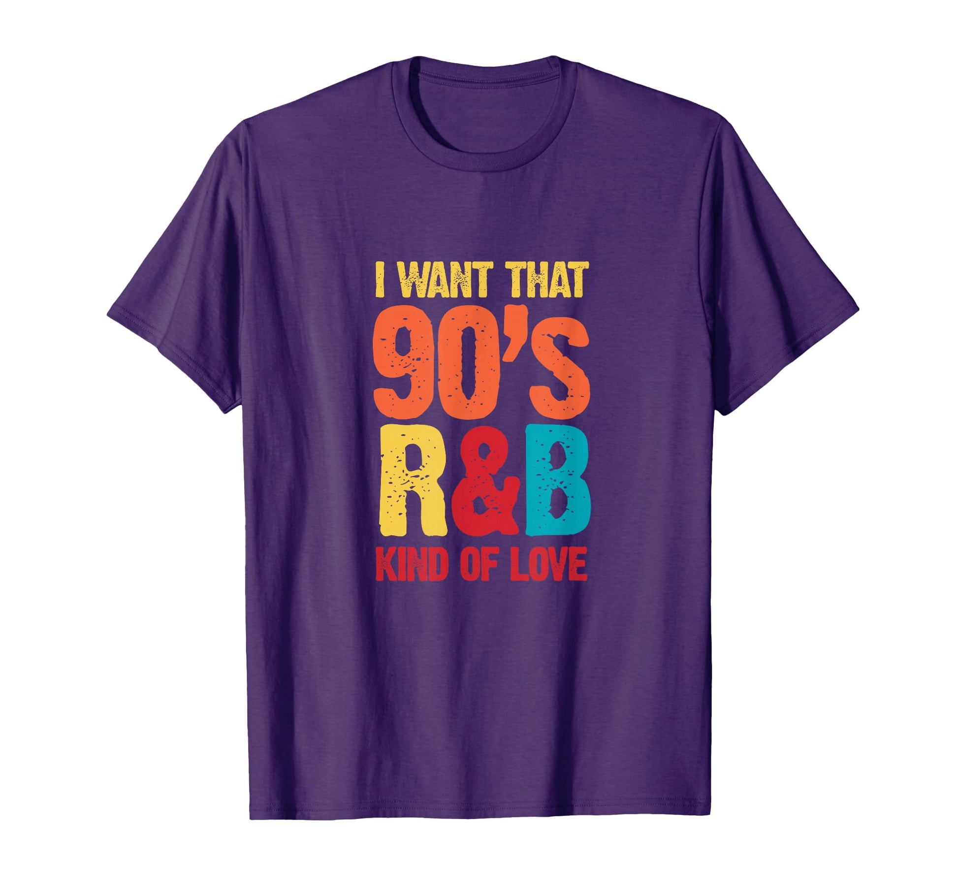 Rnb Nineties Music I Want That 90S R T-Shirt - Novelty Apparel for Adults - T-Shirt, Sweatshirt, Hoodie