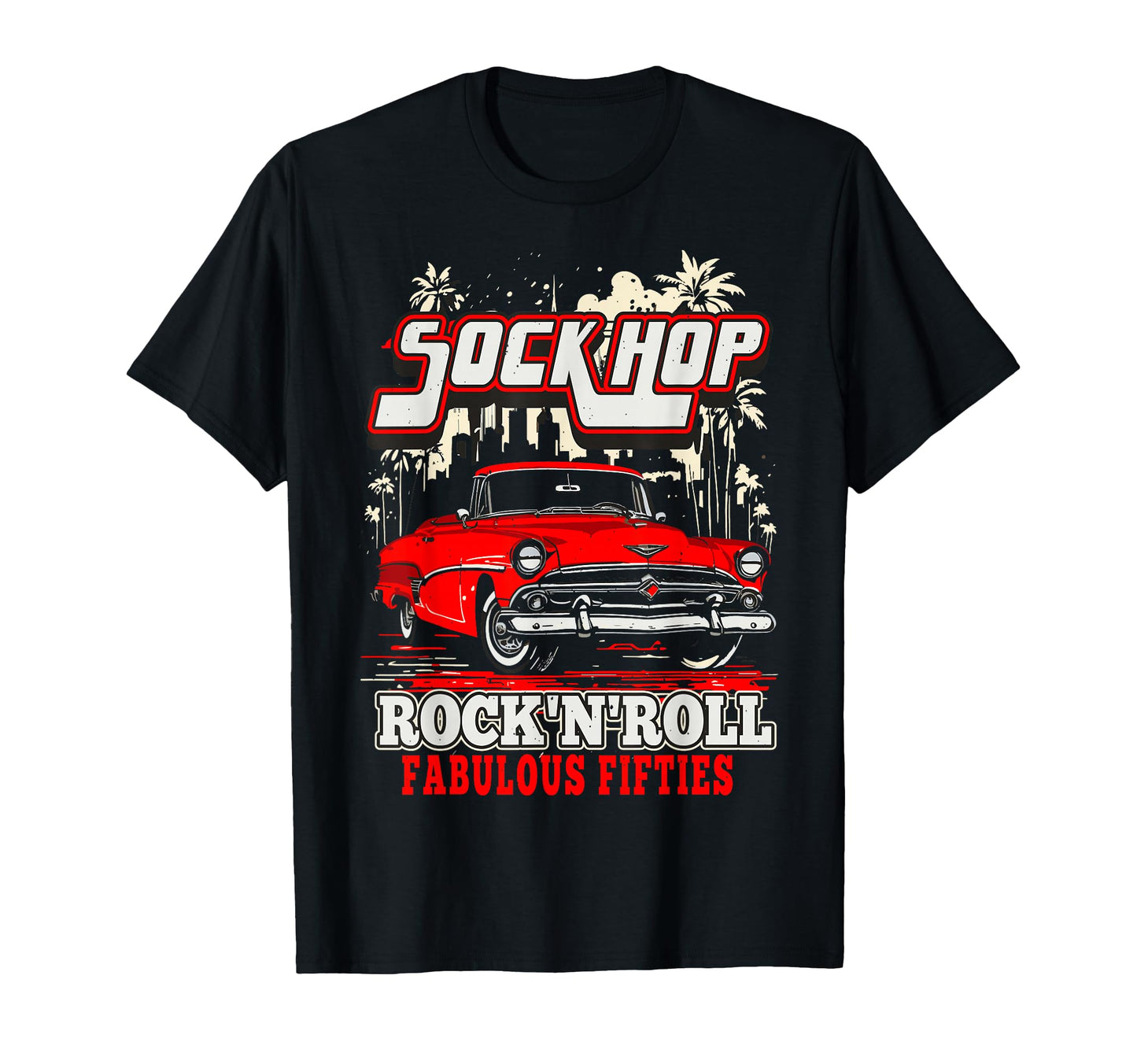 Sock Hop Rock And Roll Fabulous T-Shirt - Fun Novelty Design Men Women - T-Shirt, Sweatshirt, Hoodie