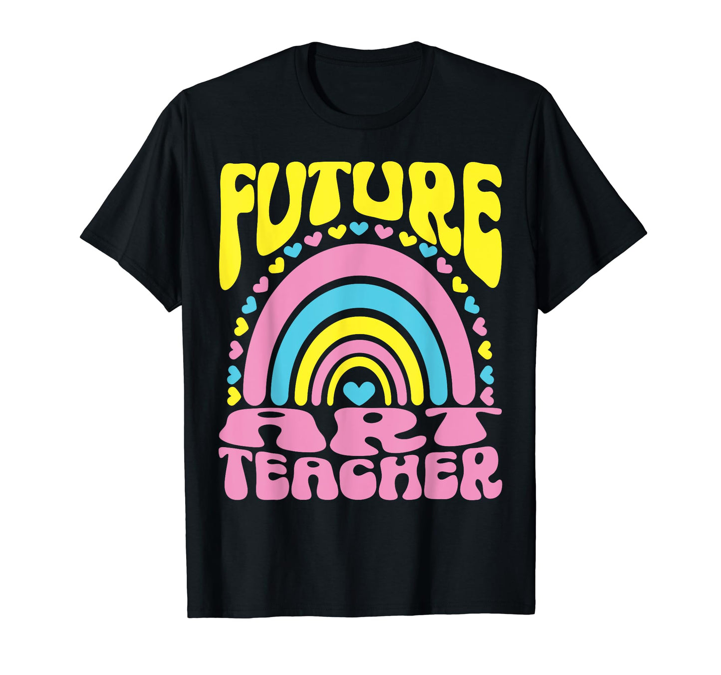Future Art Teacher Bright Rainbow T-Shirt - Streetwear Style Unisex - T-Shirt, Sweatshirt, Hoodie