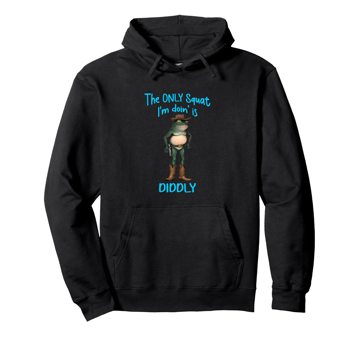 Only Squat Im Doin Is Diddly Frog Meme Hoodie - Trendy Graphic Men Women - T-Shirt, Sweatshirt, Hoodie