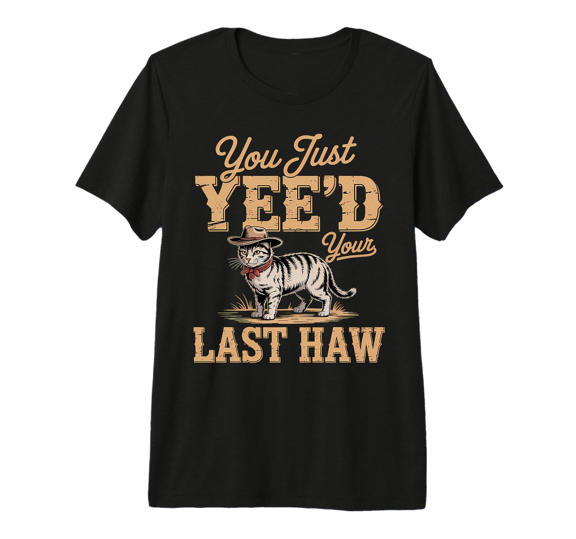 You Just Yeed Your Last Haw Funny T-Shirt - Minimalist Print Men Women - T-Shirt, Sweatshirt, Hoodie
