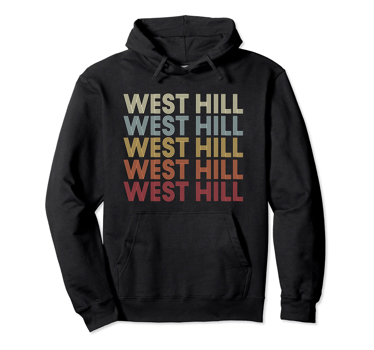 West Hill Ohio West Hill Oh Text Hoodie - Streetwear Style Unisex - T-Shirt, Sweatshirt, Hoodie