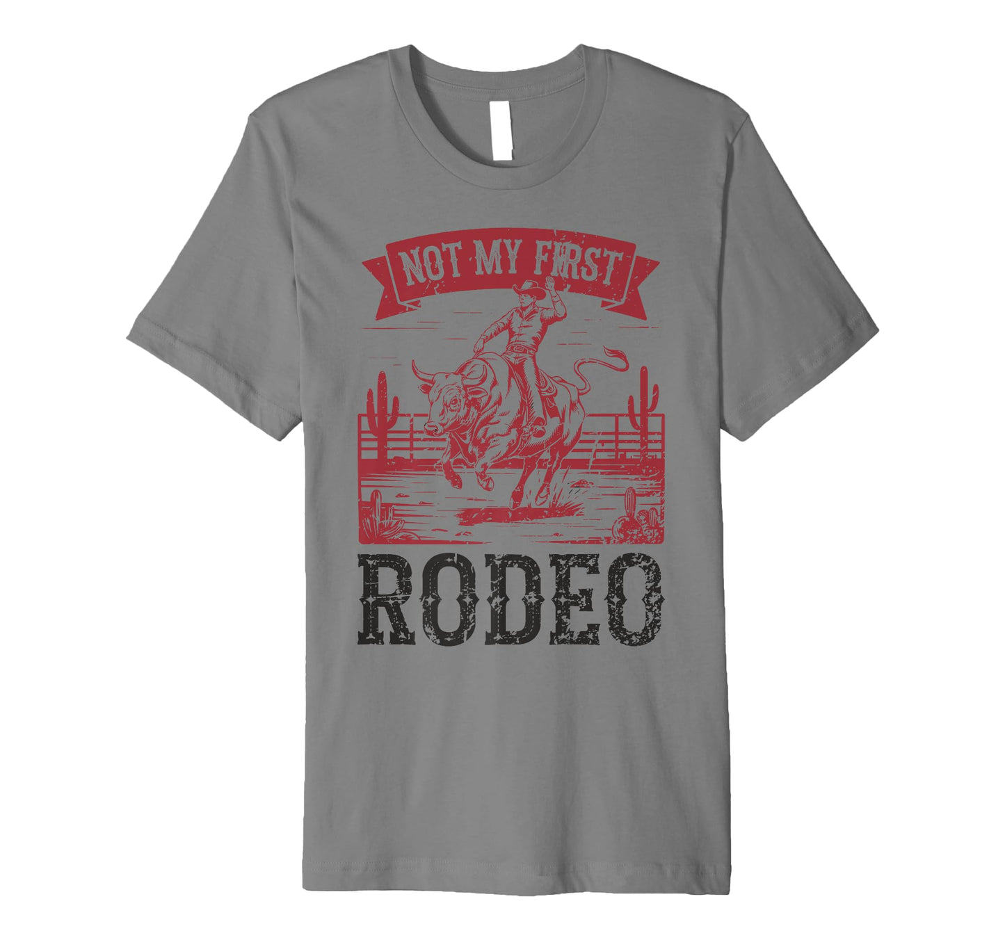 Not My First Rodeo Cowboy Bull Rider T-Shirt - Streetwear Style for Adults - T-Shirt, Sweatshirt, Hoodie