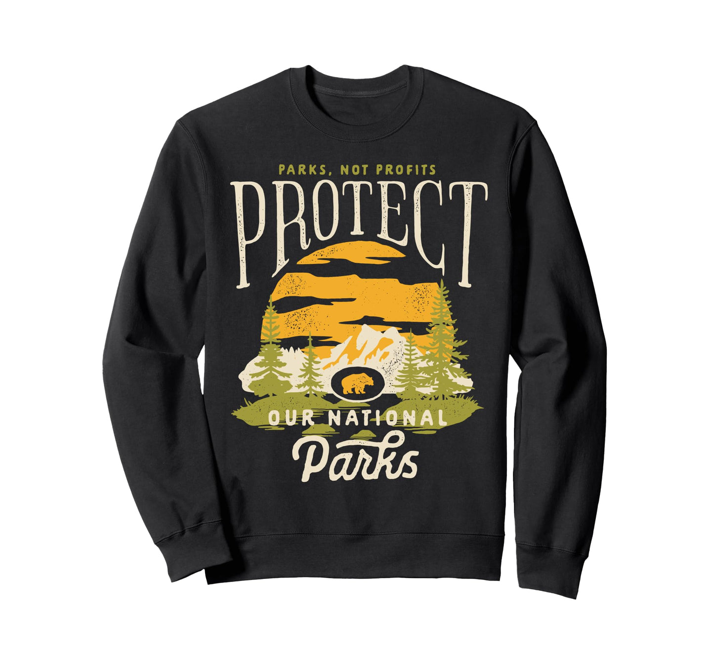 Protect Our National Parks Not Sweatshirt - Minimalist Print Men Women - T-Shirt, Sweatshirt, Hoodie