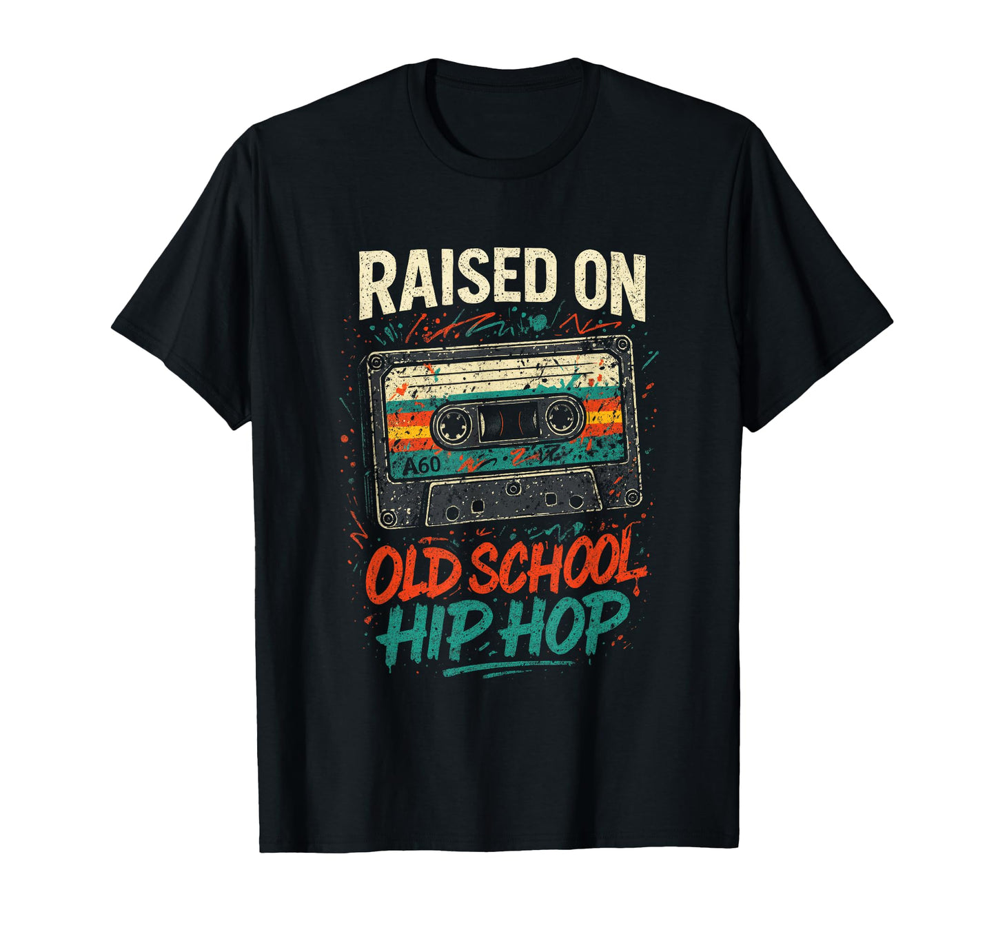 Raised Old School Hip Hop Cassette 90S T-Shirt - Unique Graphic Men Women - T-Shirt, Sweatshirt, Hoodie