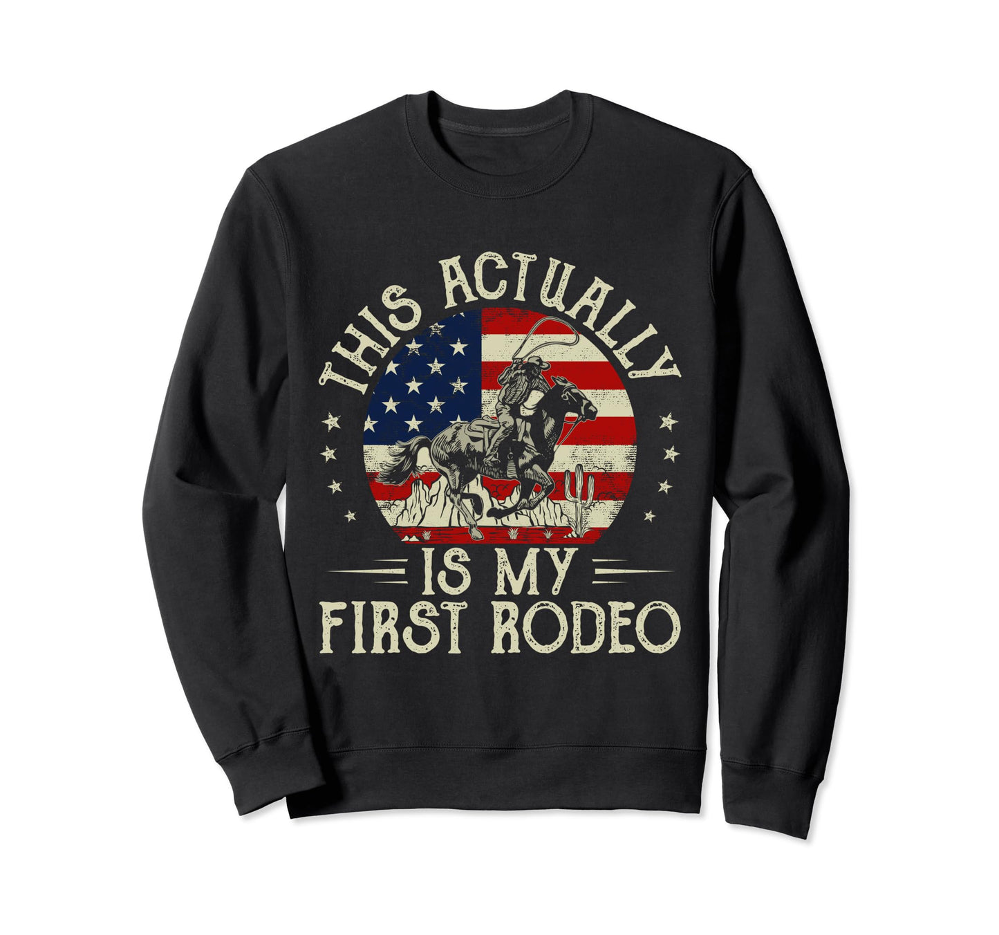 This Actually Is My First Rodeo Sweatshirt - Fun Novelty Design Men Women - T-Shirt, Sweatshirt, Hoodie