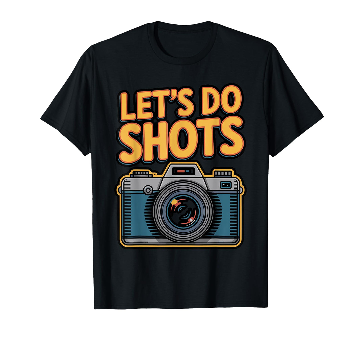 Lets Do Shots Funny Photography T-Shirt - Casual Everyday Wear for Adults - T-Shirt, Sweatshirt, Hoodie