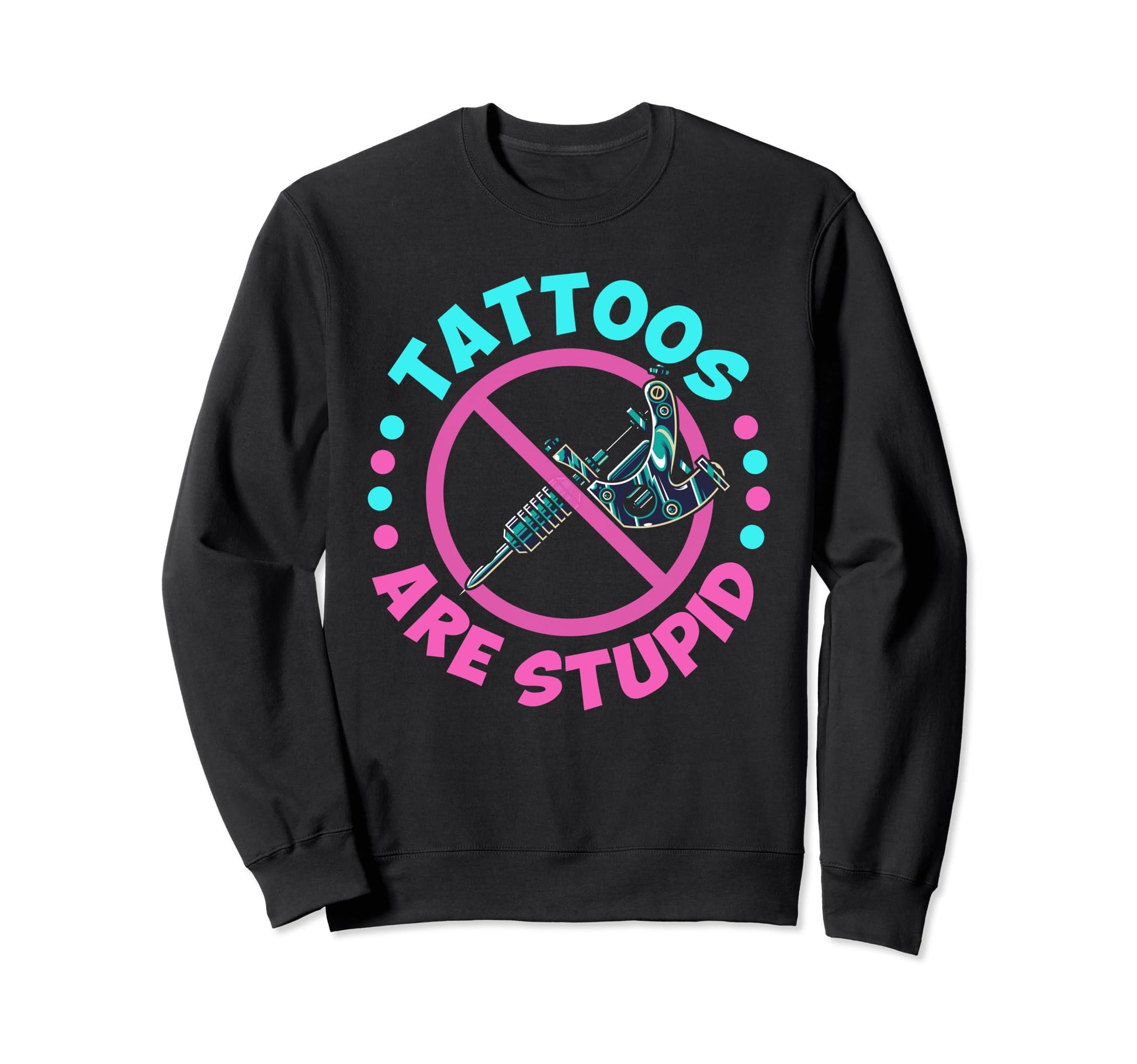 Tattoos Are Stupid Aesthetic Sweatshirt - Unique Graphic for Adults - T-Shirt, Sweatshirt, Hoodie