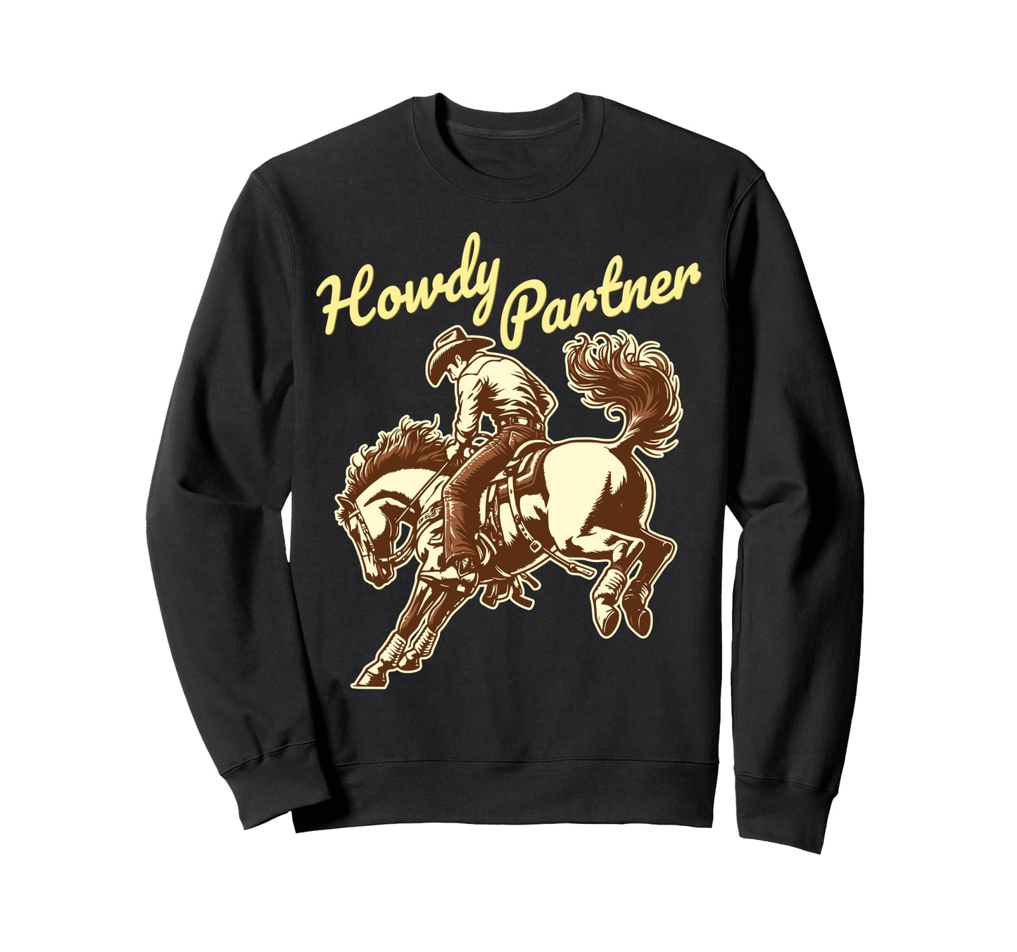 Howdy Partner Cowboy Rodeo Horse Sweatshirt - Casual Everyday Wear Unisex - T-Shirt, Sweatshirt, Hoodie