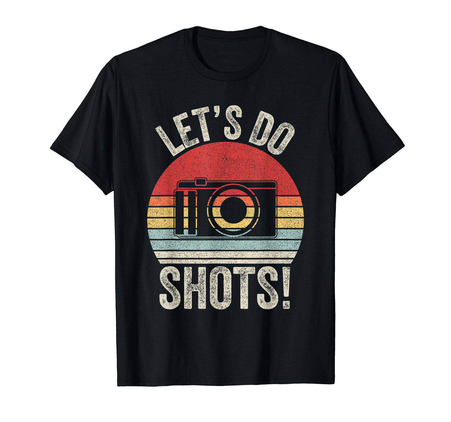 Lets Do Shots Camera Photographer T-Shirt - Custom Art Print Men Women - T-Shirt, Sweatshirt, Hoodie