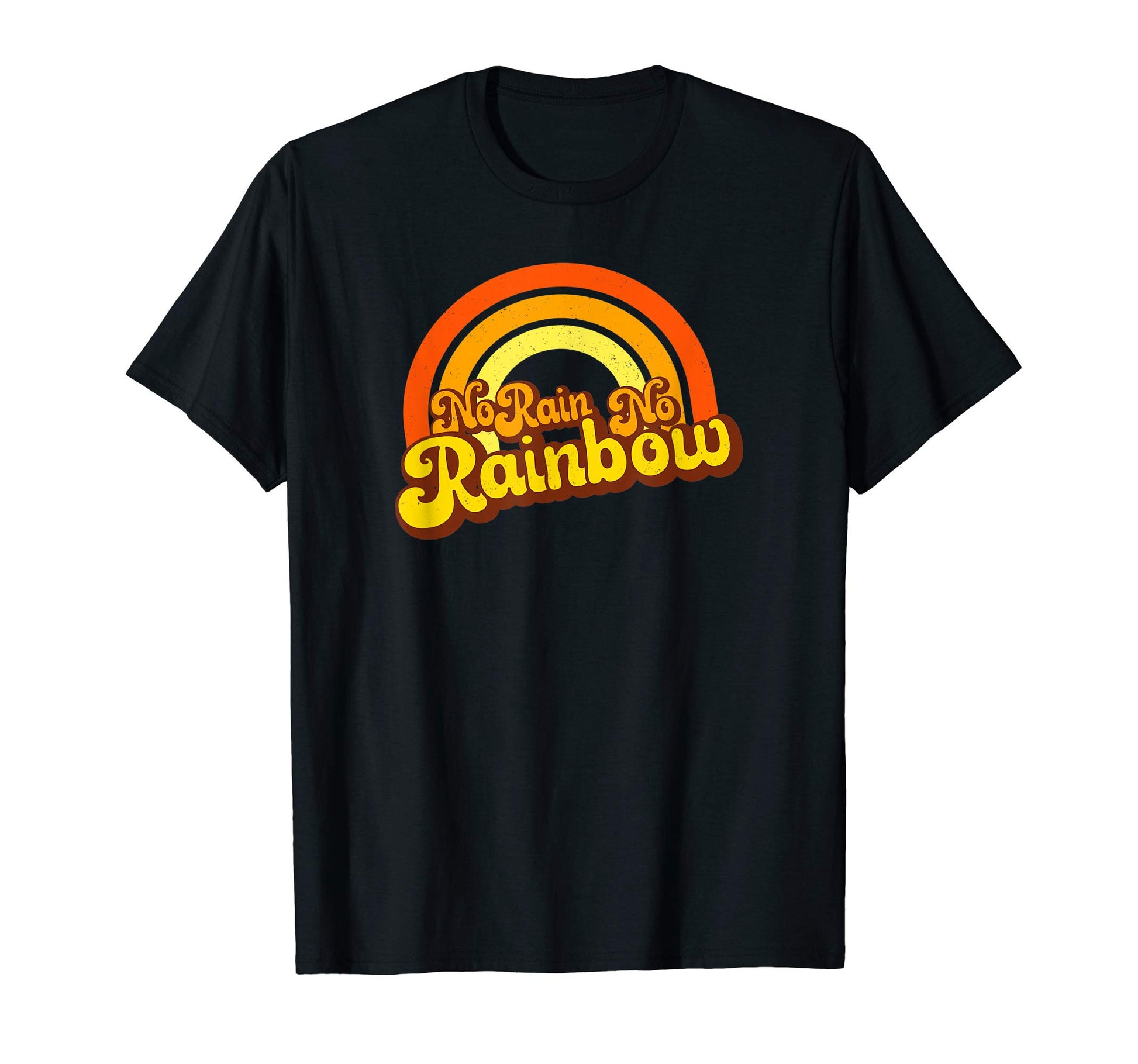 No Rain No Rainbow Encouragement T-Shirt - Unique Graphic Men Women - T-Shirt, Sweatshirt, Hoodie
