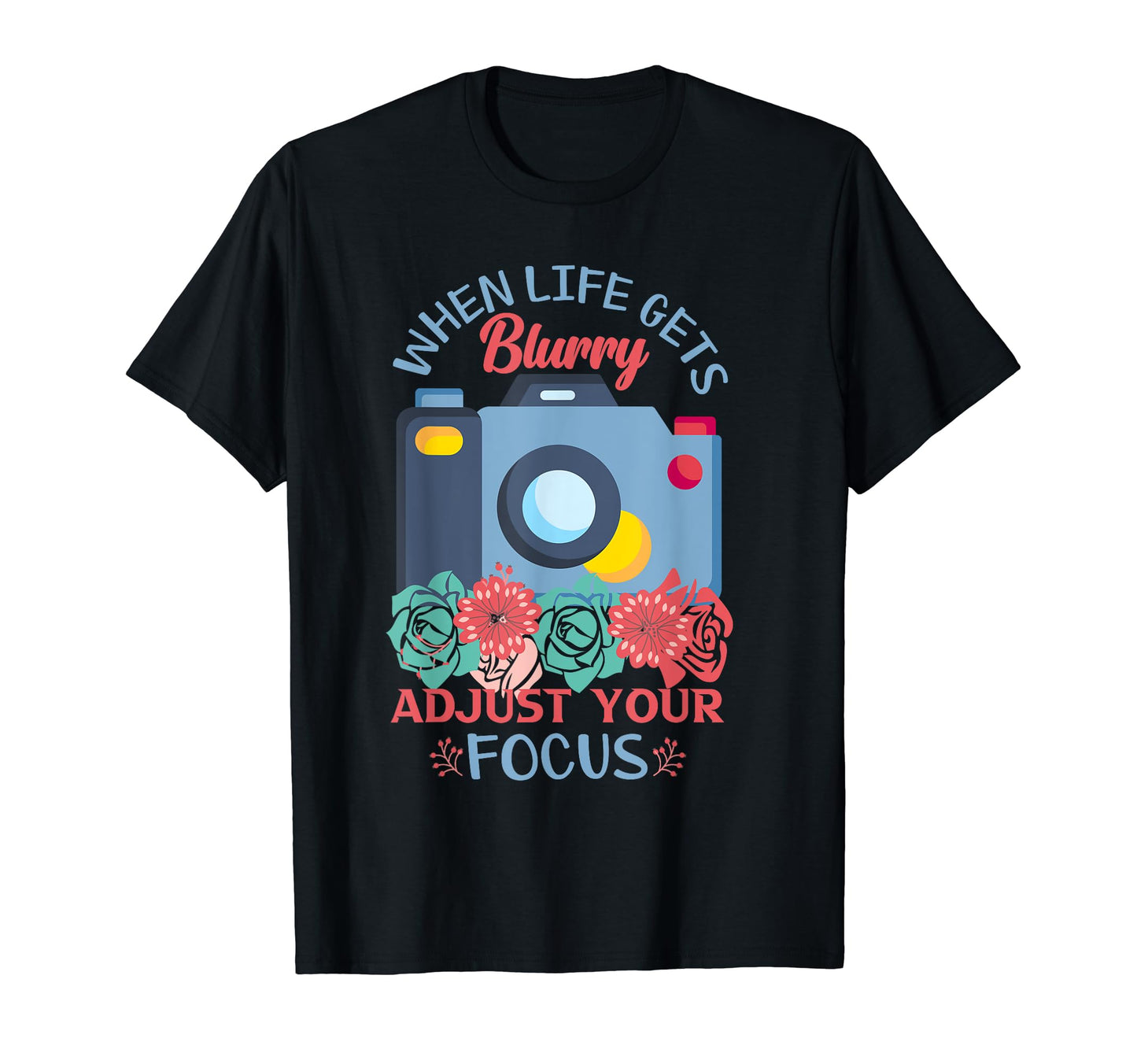 When Life Gets Blurry Adjust Your T-Shirt - Casual Everyday Wear Men Women - T-Shirt, Sweatshirt, Hoodie