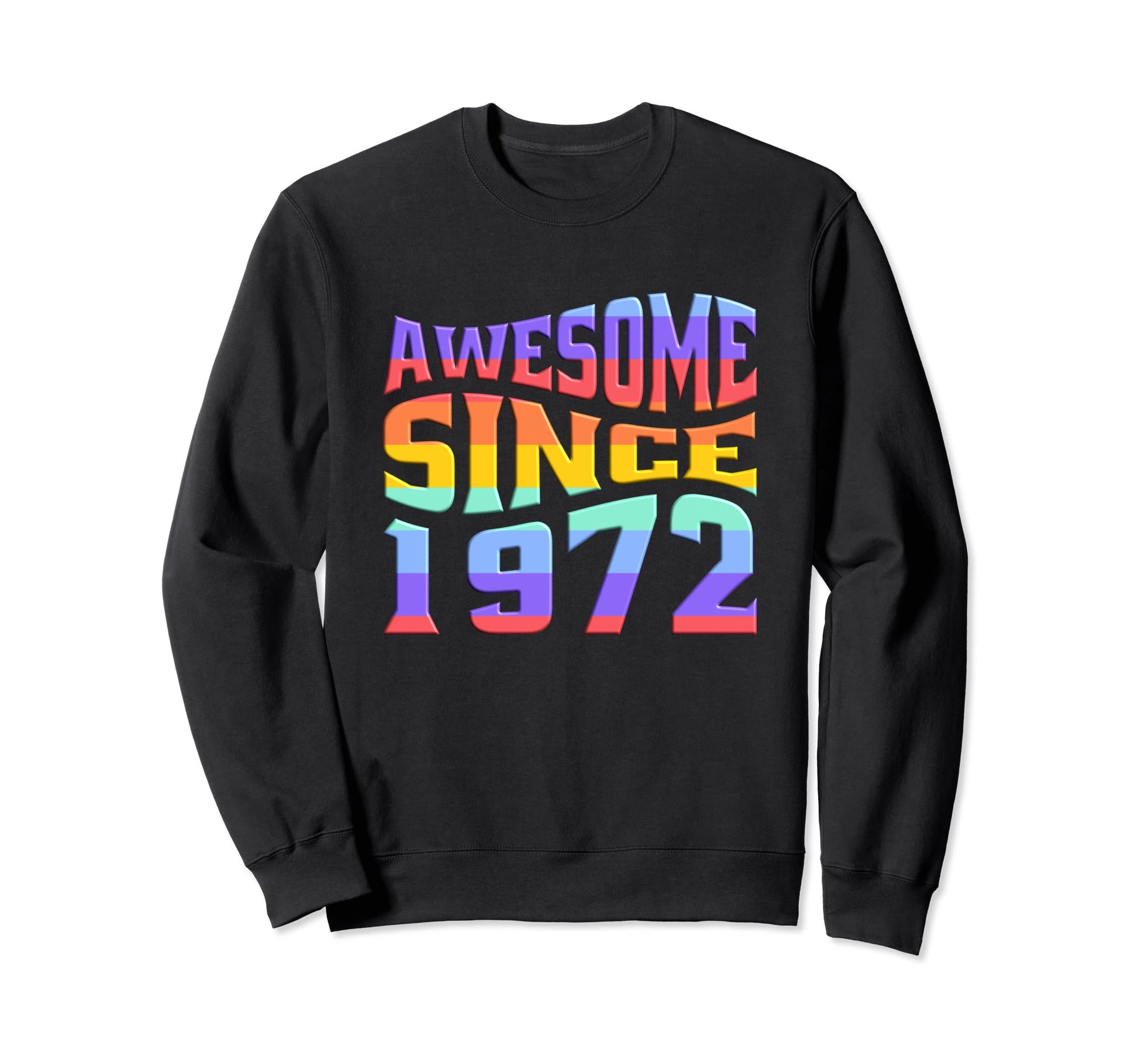 Awesome Since 1972 Rainbow 51 Sweatshirt - Casual Everyday Wear Unisex - T-Shirt, Sweatshirt, Hoodie