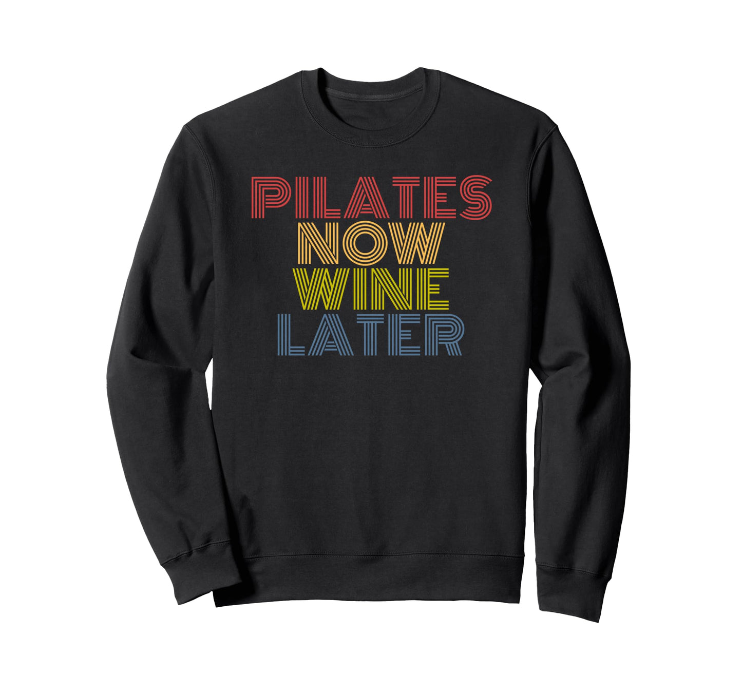 Pilates Now Wine Later Funny Sweatshirt - Minimalist Print Men Women - T-Shirt, Sweatshirt, Hoodie