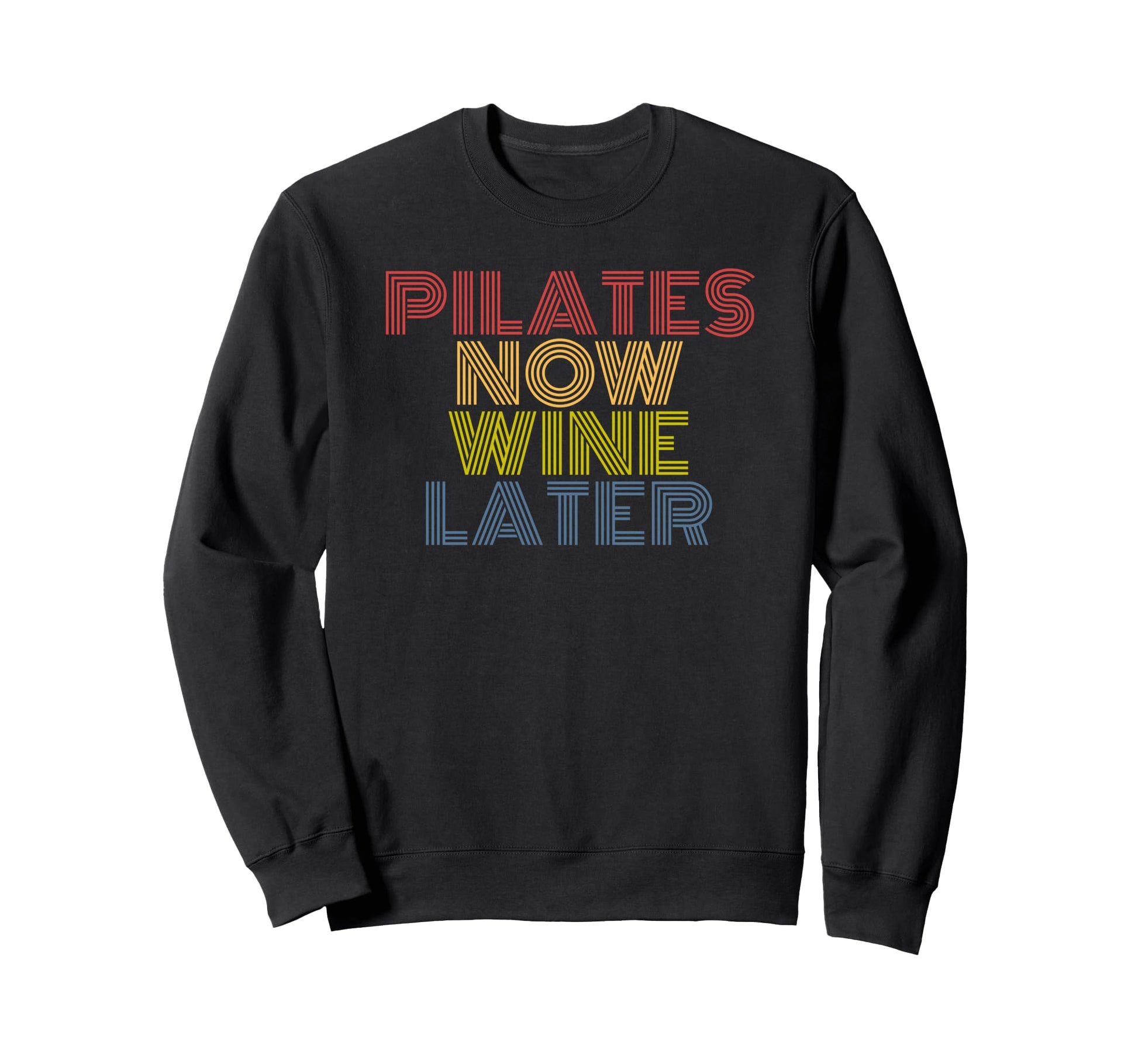 Pilates Now Wine Later Funny Sweatshirt - Minimalist Print Men Women - T-Shirt, Sweatshirt, Hoodie