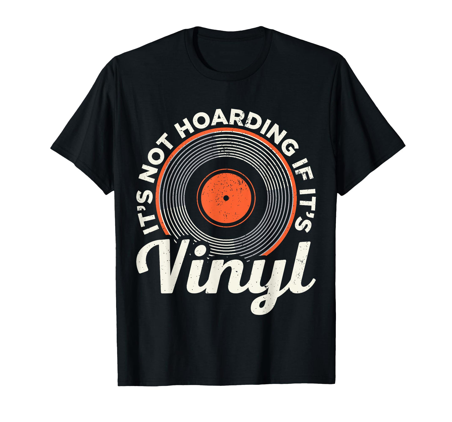 Its Not Hoarding If Its Vinyl Record T-Shirt - Graphic Print for Adults - T-Shirt, Sweatshirt, Hoodie
