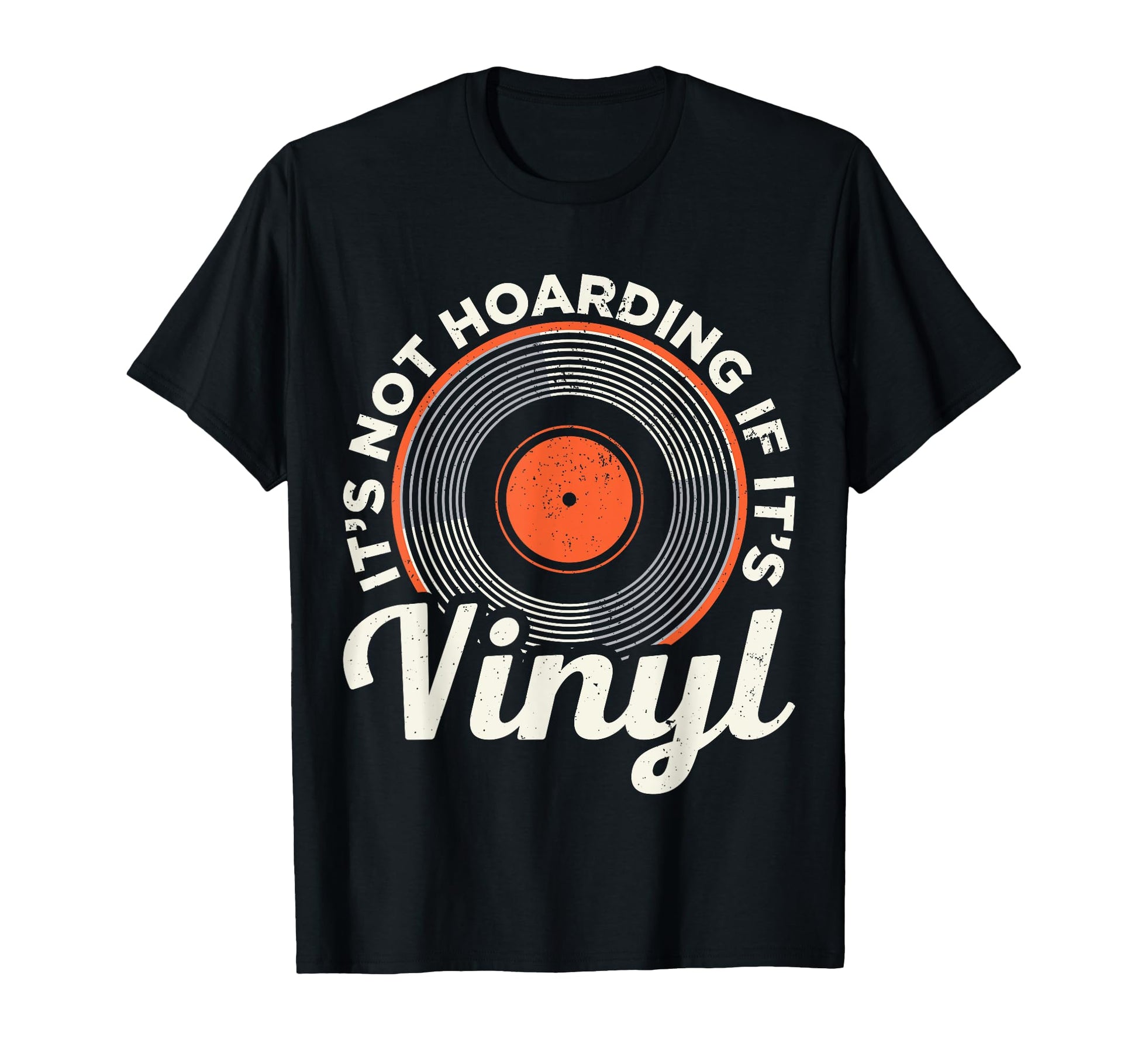 Its Not Hoarding If Its Vinyl Record T-Shirt - Graphic Print for Adults - T-Shirt, Sweatshirt, Hoodie