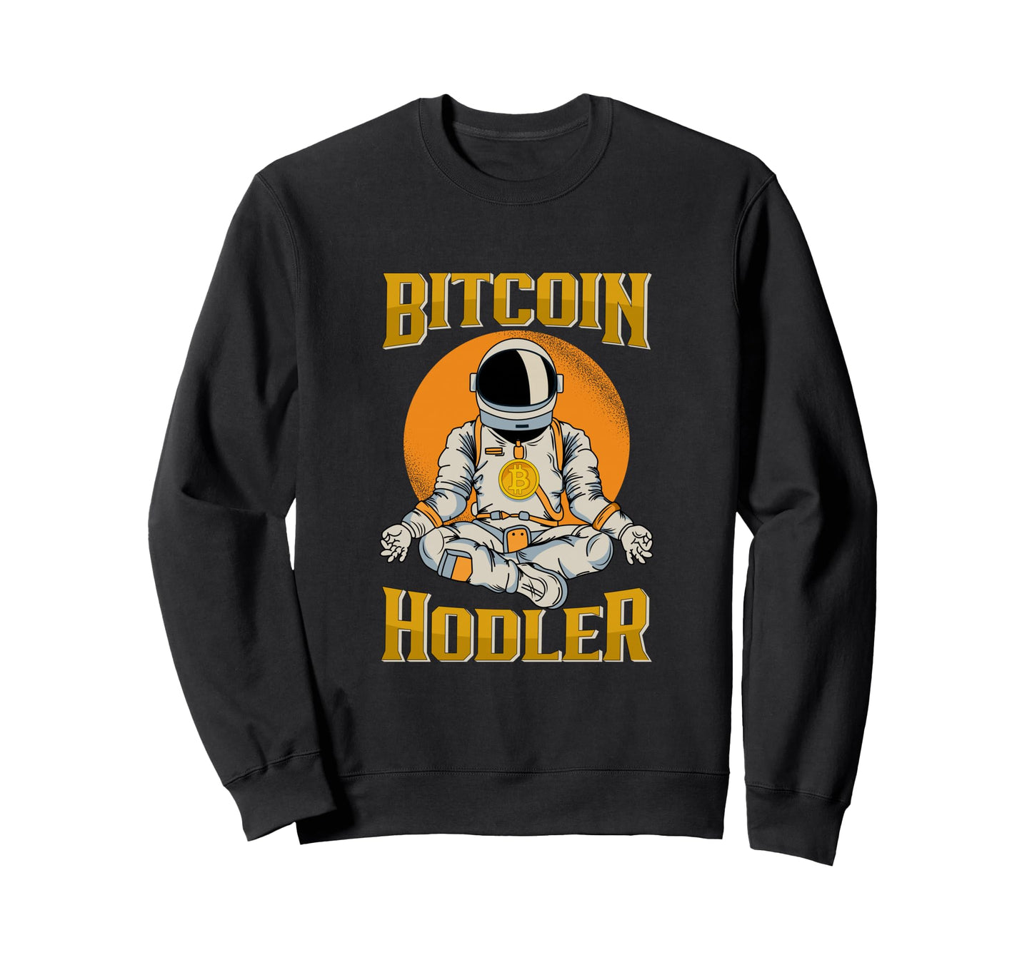 Bitcoin Hodler Astronaut Hodl Sweatshirt - Fun Novelty Design for Adults - T-Shirt, Sweatshirt, Hoodie