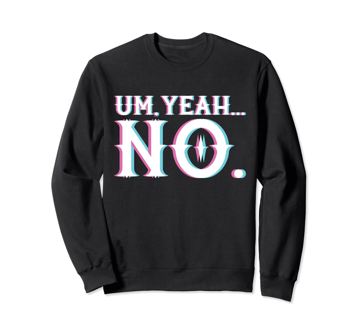 Um Yeah No Vaporwave Aesthetic Sweatshirt - Casual Everyday Wear for Adults - T-Shirt, Sweatshirt, Hoodie
