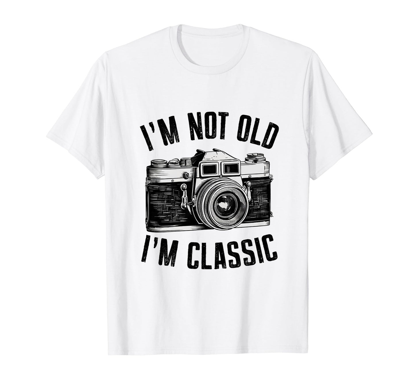 Camera Im Not Old Im Nostalgia T-Shirt - Graphic Print Unisex - T-Shirt, Sweatshirt, Hoodie