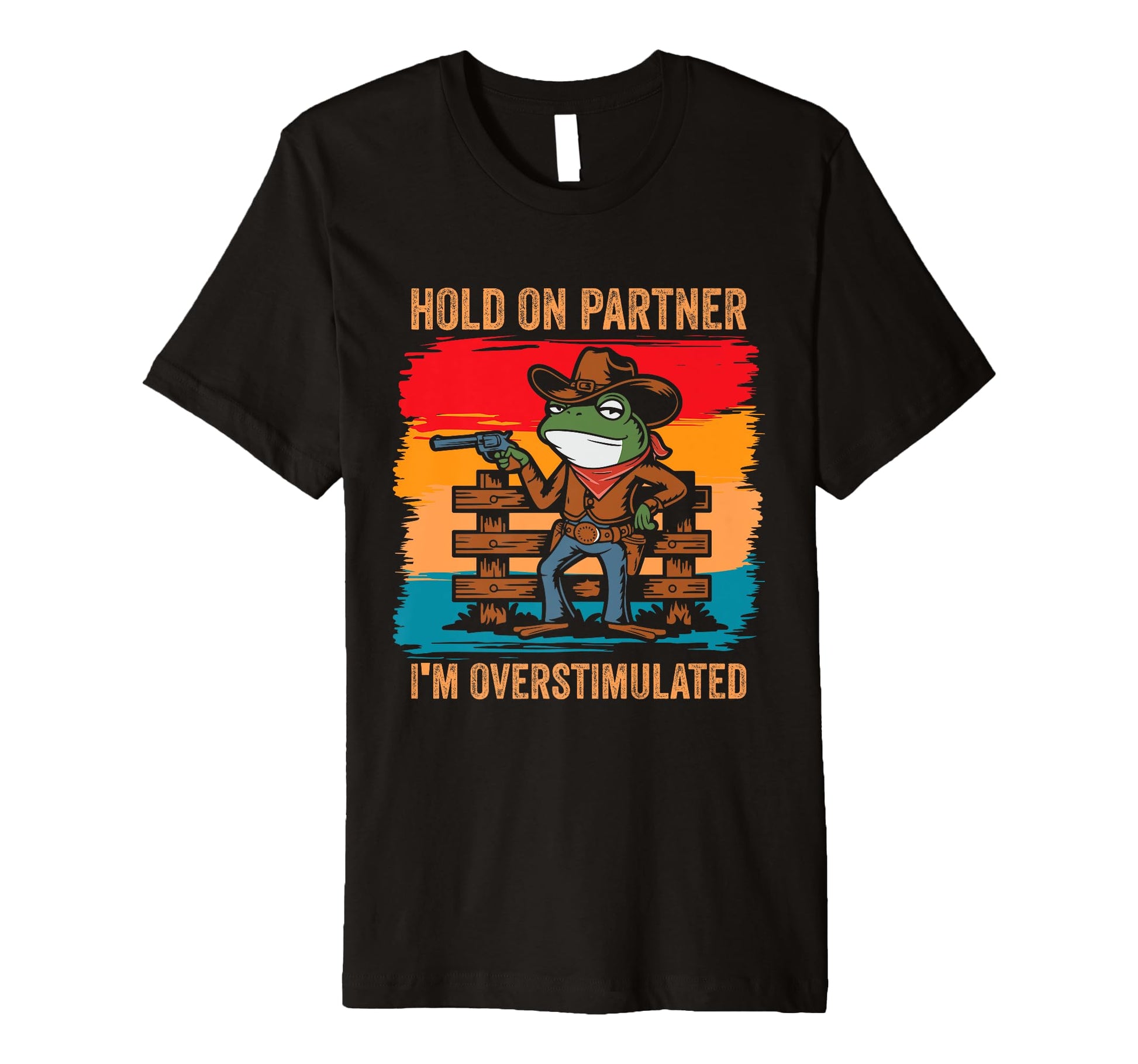 Hold Partner Im Overstimulated T-Shirt - Fun Novelty Design Men Women - T-Shirt, Sweatshirt, Hoodie
