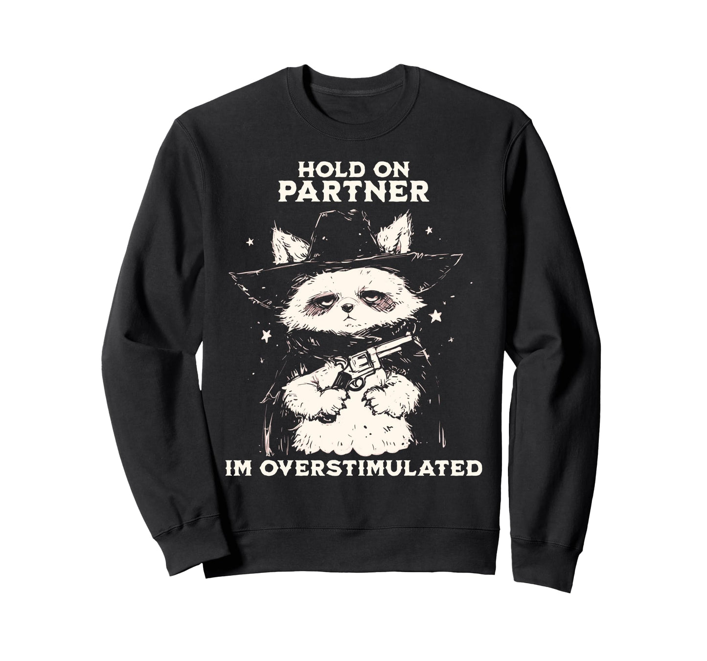 Hold Partner Im Overstimulated Sweatshirt - Novelty Apparel for Adults - T-Shirt, Sweatshirt, Hoodie