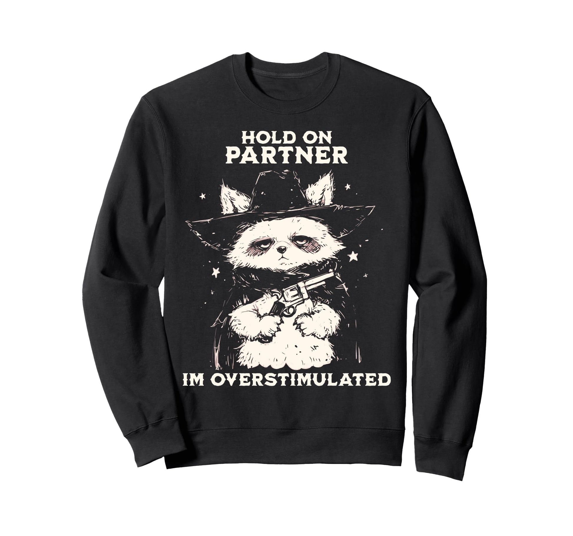 Hold Partner Im Overstimulated Sweatshirt - Novelty Apparel for Adults - T-Shirt, Sweatshirt, Hoodie