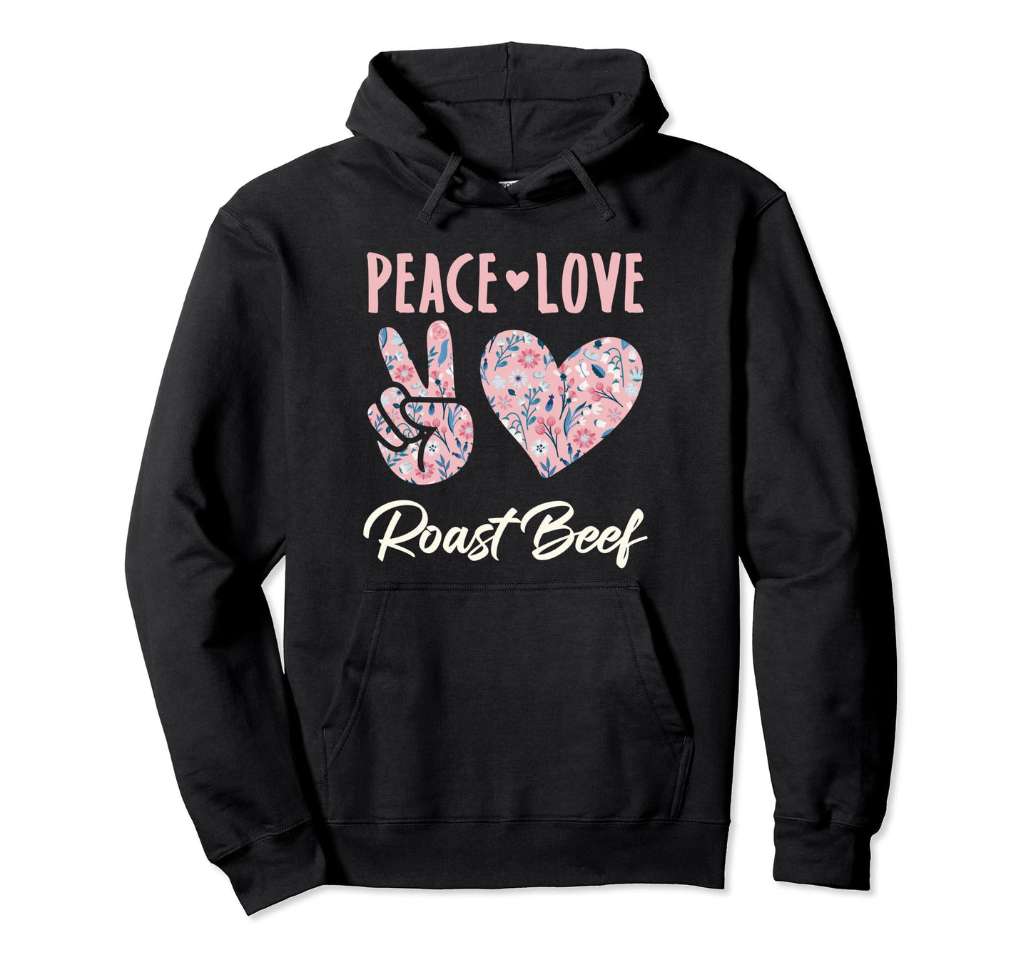 Peace Love Roast Beef Gifts And Sweatshirt - Graphic Print Men Women - T-Shirt, Sweatshirt, Hoodie