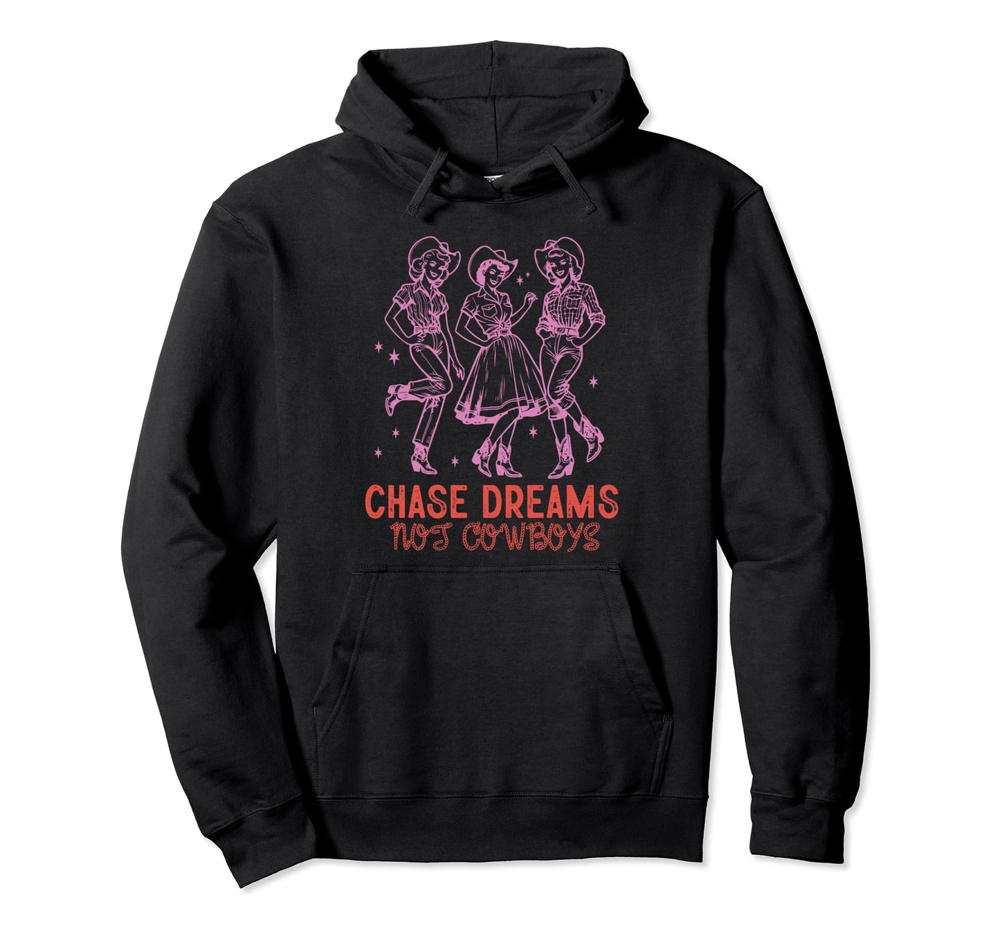 Chase Dreams Not Cowboys Funny Hoodie - Casual Everyday Wear for Adults - T-Shirt, Sweatshirt, Hoodie