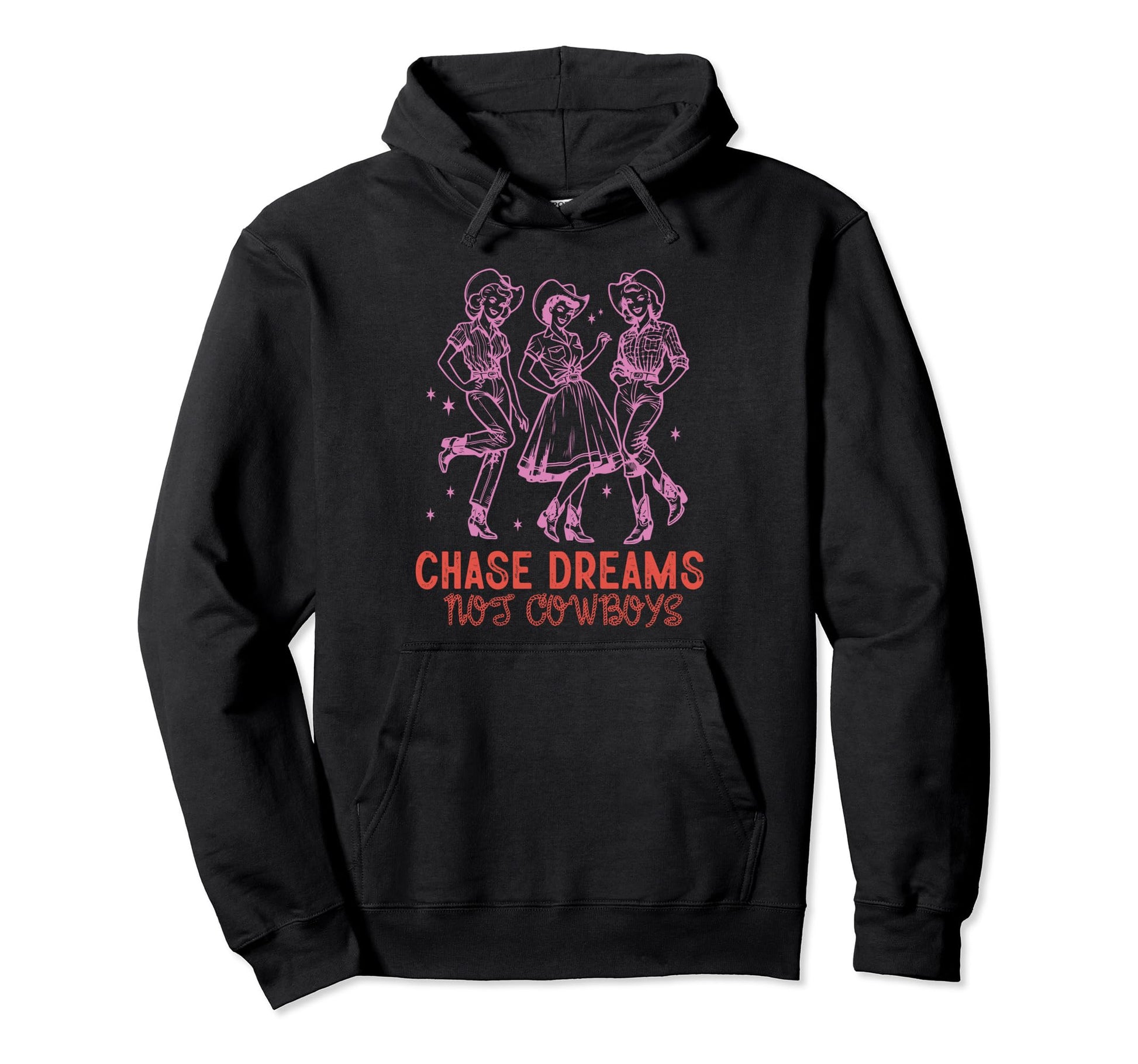 Chase Dreams Not Cowboys Funny Hoodie - Casual Everyday Wear for Adults - T-Shirt, Sweatshirt, Hoodie