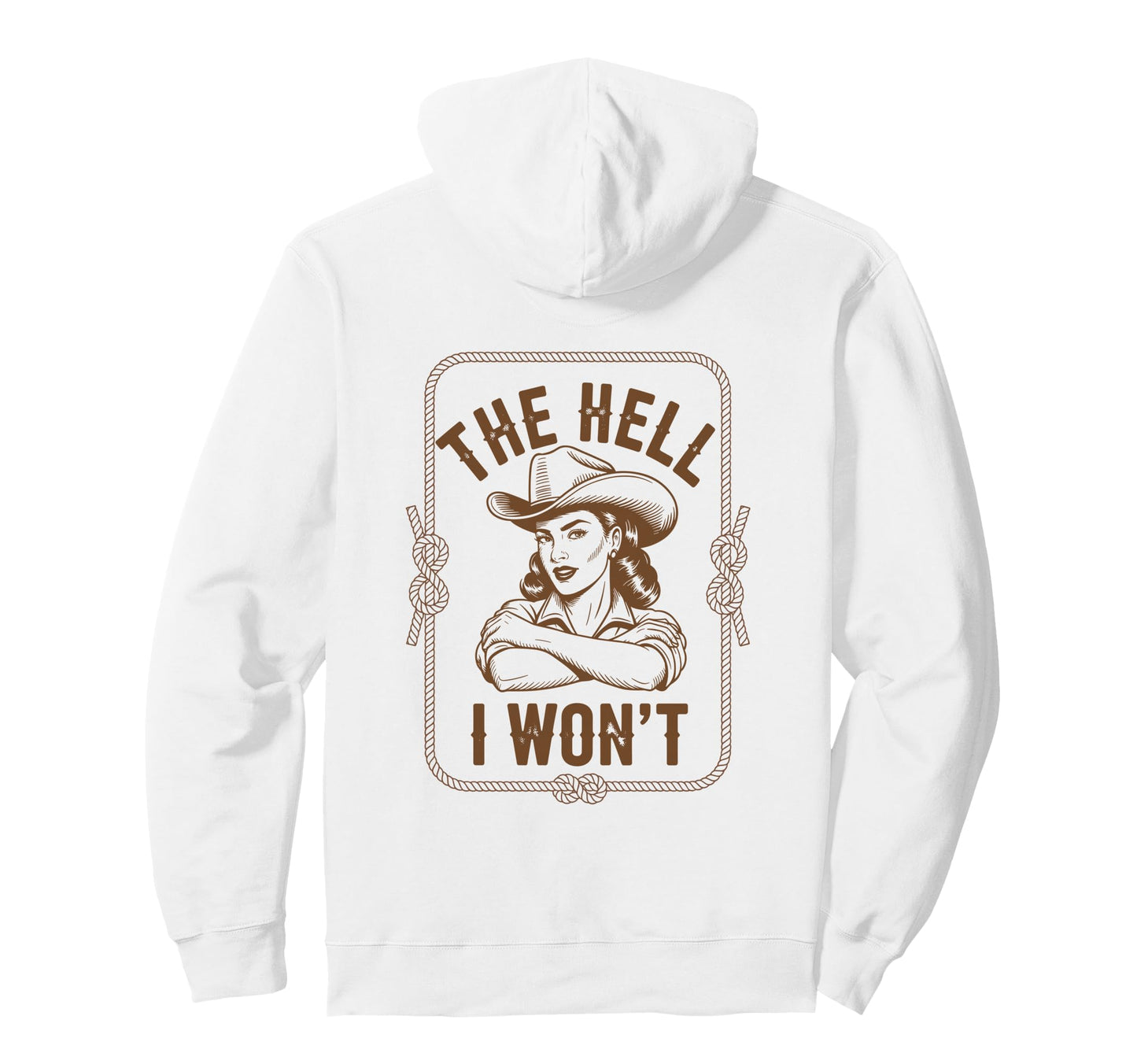 Hell I Wont Funny Cowgirl Country Hoodie - Custom Art Print Men Women - T-Shirt, Sweatshirt, Hoodie