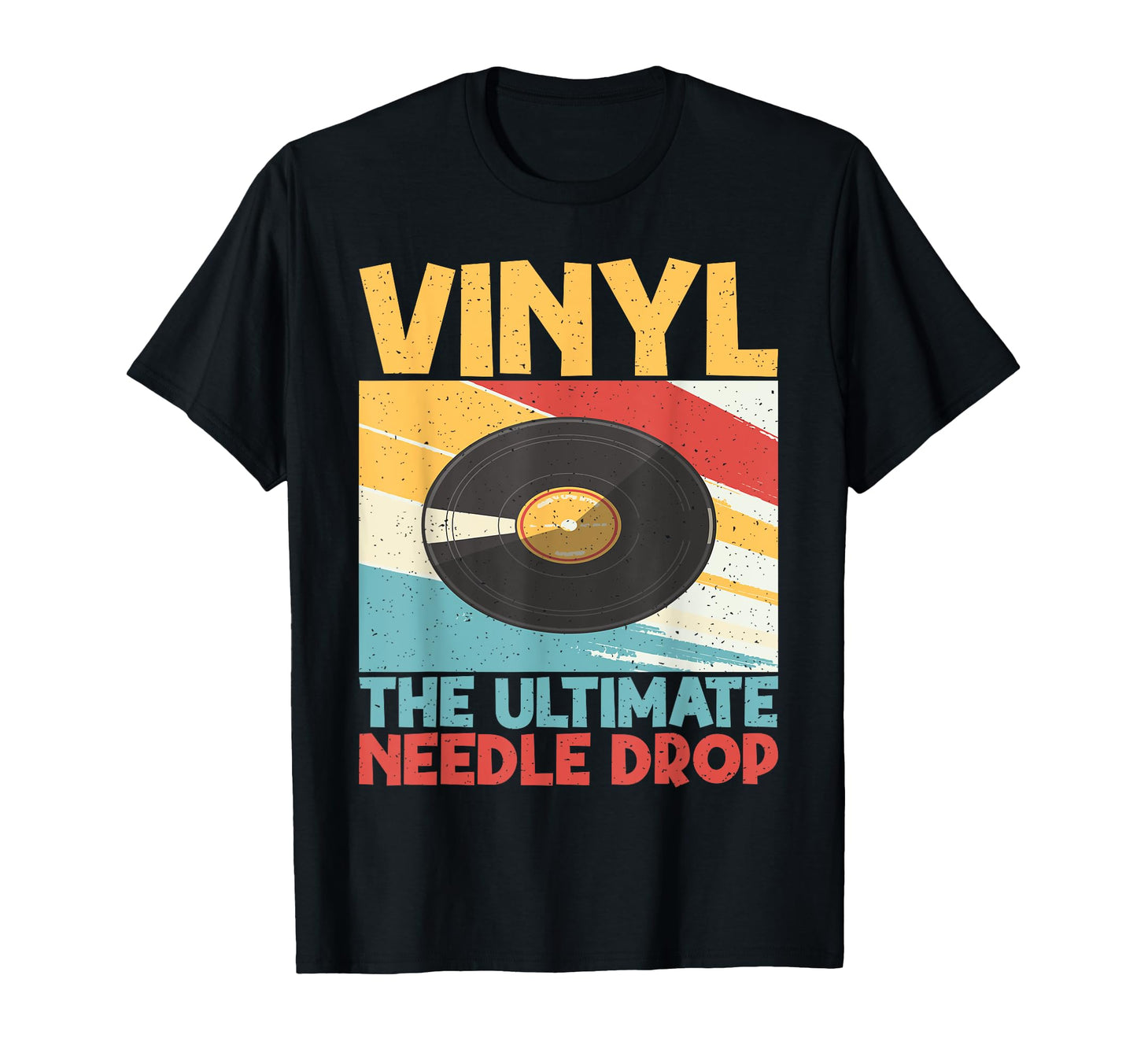 Vinyl Ultimate Needle Drop Vinyl Records T-Shirt - Trendy Graphic Men Women - T-Shirt, Sweatshirt, Hoodie