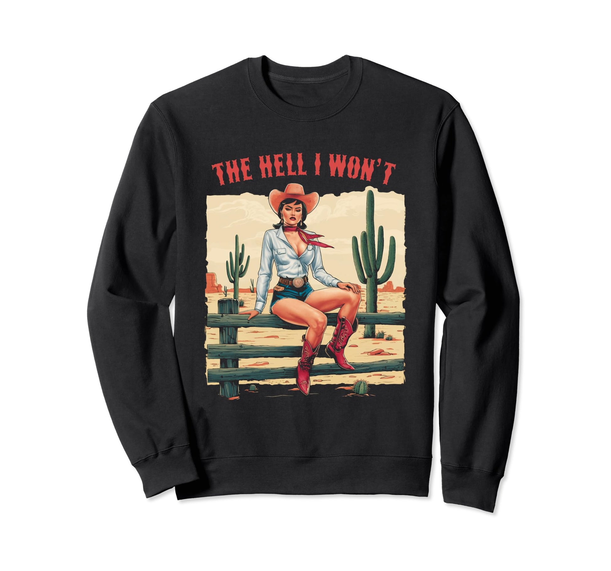 Womens Cowgirl Hell I Wont Western Sweatshirt - Minimalist Print Unisex - T-Shirt, Sweatshirt, Hoodie