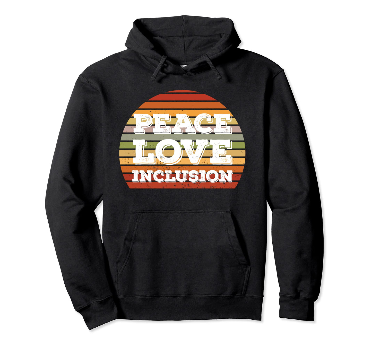 Peace Love Inclusion Peace Lovers Hoodie - Unique Graphic Unisex - T-Shirt, Sweatshirt, Hoodie