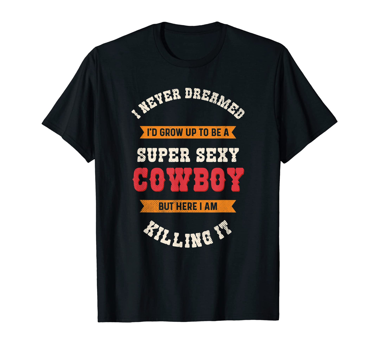 Cowboy Rodeo Western Country T-Shirt - Casual Everyday Wear Unisex - T-Shirt, Sweatshirt, Hoodie