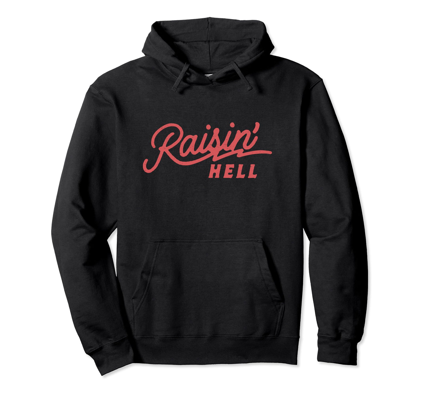 Raisin Hell Funny Cowboy Country Hoodie - Novelty Apparel Men Women - T-Shirt, Sweatshirt, Hoodie