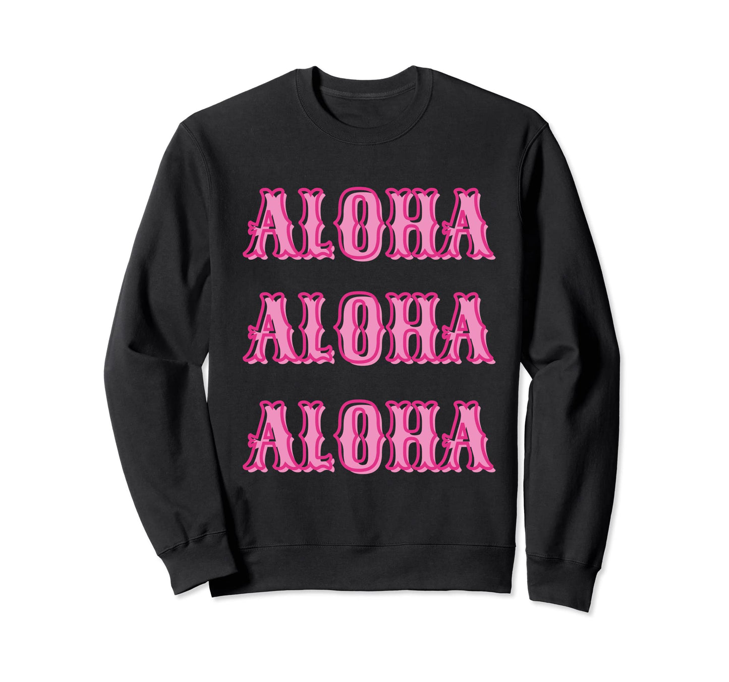Aloha Aloha Aloha Howdy Howdy Sweatshirt - Streetwear Style for Adults - T-Shirt, Sweatshirt, Hoodie